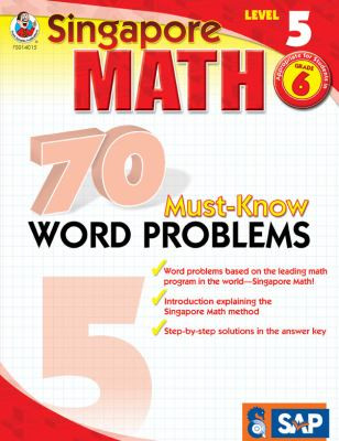 Singapore Math 70 Must-Know Word Problems, Level 5 (Grade 6)